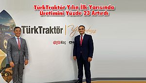 Türktraktör Yılın İlk Yarısında Üretimini Yüzde23 Artırdı   