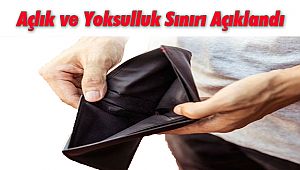 Açlık ve Yoksulluk Sınırı Açıklandı