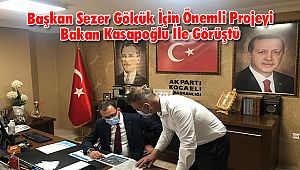 Başkan Sezer Gölcük İçin Önemli Projeyi Bakan Kasapoğlu İle Görüştü