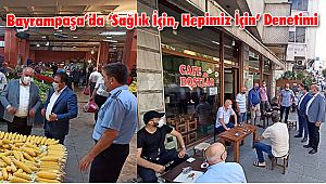 Bayrampaşa'da 'Sağlık İçin, Hepimiz İçin' Denetimi