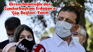 Ekrem İmamoğlu'dan Cumhurbaşkanı Erdoğan'a 'Çöp Dağları' Yanıtı
