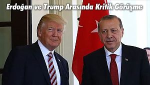 Erdoğan ve Trump Arasında Kritik Görüşme