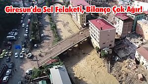 Giresun'da Sel Felaketi, Bilanço Çok Ağır!