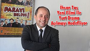 İhsan Taş Yeni Filmi İle Yurt Dışına Açılmayı Hedefliyor