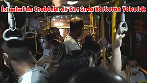 İstanbul'da Otobüslerde Sırt Sırta Korkutan Yolculuk