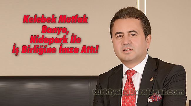 Kelebek Mutfak Banyo, Nidapark İle İş Birliğine İmza Attı!