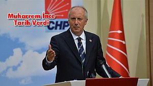 Muharrem İnce Tarih Verdi