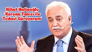 Nihat Hatipoğlu 'Korona Tanısı ile Tedavi Görüyorum'