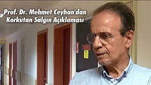 Prof. Dr. Mehmet Ceyhan'dan Korkutan Salgın Açıklaması