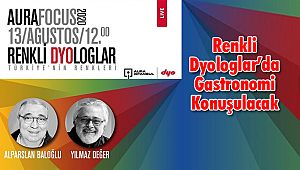 Renkli Dyologlar’da Gastronomi Konuşulacak