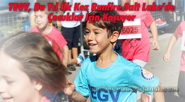 TEGV, Bu Yıl İlk Kez Runfire Salt Lake’de Çocuklar İçin Koşuyor