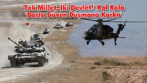 'Tek Millet, İki Devlet!' Kol Kola 'Dosta Güven Düşmana Korku' 