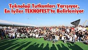 Teknoloji Tutkunları Yarışıyor, En İyiler TEKNOFEST'te Belirleniyor