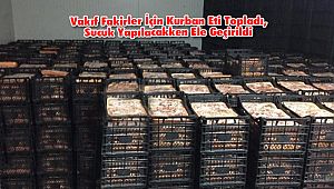 Vakfın Fakirler İçin Topladığı 41 ton Kurban Eti Sucuk Yapılacakken Yakalandı