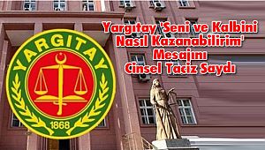 Yargıtay 'Seni ve Kalbini Nasıl Kazanabilirim' Mesajını Cinsel Taciz Saydı