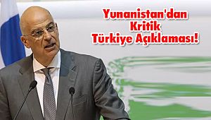 Yunanistan'dan Kritik Türkiye Açıklaması!