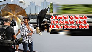 2 Günlük Çekimde 100 Gömlek Giydi, 10 Kez Denize Girdi