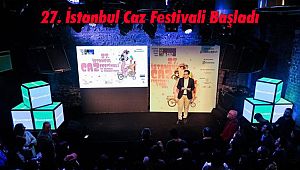27. İstanbul Caz Festivali Başladı
