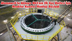 Atommash'ta Akkuyu NGS'nin İlk Güç Ünitesi İçin Reaktör Kontrol Montajı Başladı