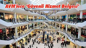 AVM'lere ‘Güvenli Hizmet Belgesi’ 