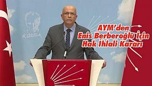 AYM’den Enis Berberoğlu İçin Hak İhlali Kararı 