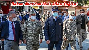 Bakan Akar'dan Meis Adası Çağrısı!