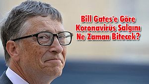 Bill Gates'e Göre Koronavirüs Salgını Ne Zaman Bitecek?