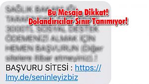 Bu Mesaja Dikkat! Dolandırıcılar Sınır Tanımıyor!