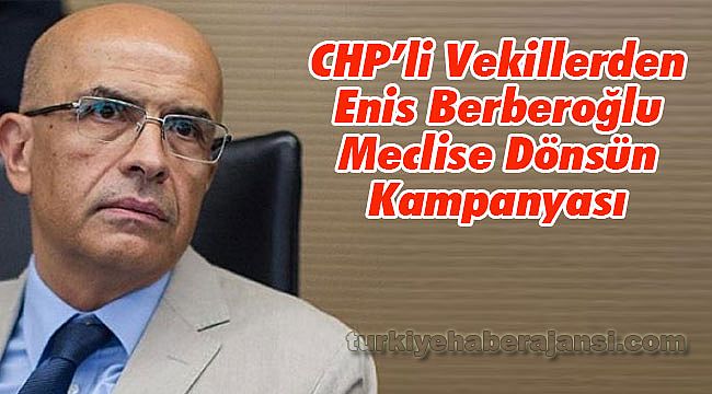 CHP’li Vekillerden Enis Berberoğlu Meclise Dönsün Kampanyası