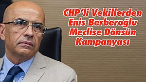 CHP’li Vekillerden Enis Berberoğlu Meclise Dönsün Kampanyası