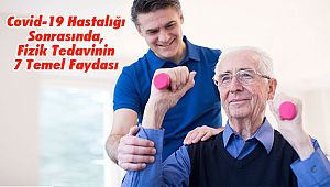 Covid-19 Hastalığı Sonrasında, Fizik Tedavinin 7 Temel Faydası