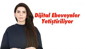 Dijital Ebeveynler Yetiştiriliyor