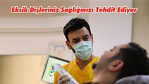 Eksik Dişleriniz Sağlığınızı Tehdit Ediyor