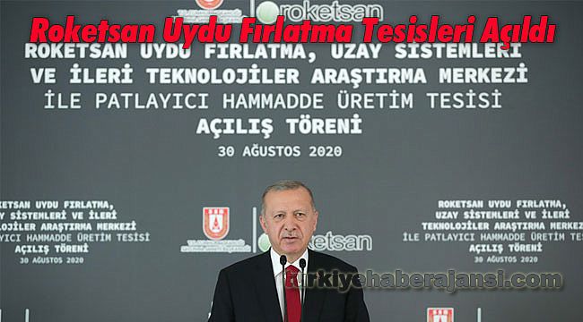 Erdoğan, Roketsan Uydu Fırlatma Tesislerini Açtı