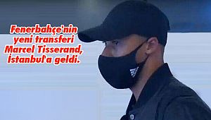 Fenerbahçe'nin Yeni Transferi Marcel Tisserand, İstanbul'da