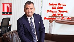 Lidya Grup, İlk 500 Bilişim Şirketi 2019’a Damgasını Vurdu