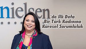 NIELSEN'de İlk Defa Bir Türk Kadınına Küresel Sorumluluk