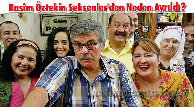 Rasim Öztekin Seksenler'den Neden Ayrıldı?