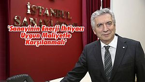 'Sanayinin Enerji İhtiyacı Uygun Maliyetle Karşılanmalı'