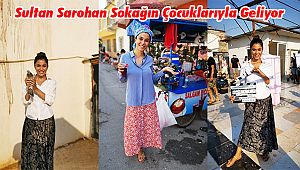 Sultan Sarohan Sokağın Çocuklarıyla Geliyor