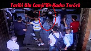 Tarihi Ulu Camii'de Kadın Terörü