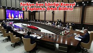 Türkiye-İran İşbirliği Konseyi 6. Toplantısı Ortak Bildirisi