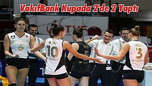 VakıfBank Kupada 2'de 2 Yaptı