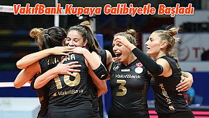 VakıfBank Kupaya Galibiyetle Başladı