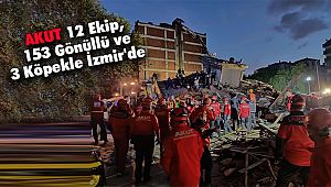 AKUT 12 Ekip, 153 Gönüllü ve 3 Köpekle İzmir'de 