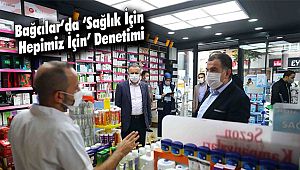 Bağcılar’da ‘Sağlık İçin Hepimiz İçin’ Denetimi