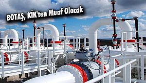 BOTAŞ, KİK'ten Muaf Olacak
