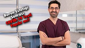 Burun Estetiği Sonrası COVİD-19 Testi Yapılır mı?