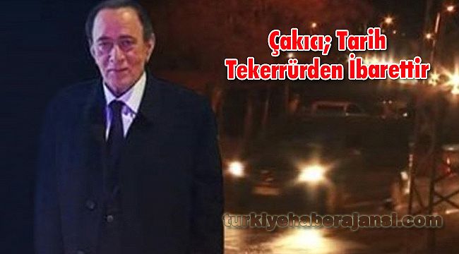 Çakıcı; Tarih Tekerrürden İbarettir
