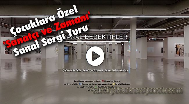 Çocuklara Özel 'Sanatçı ve Zamanı' Sanal Sergi Turu